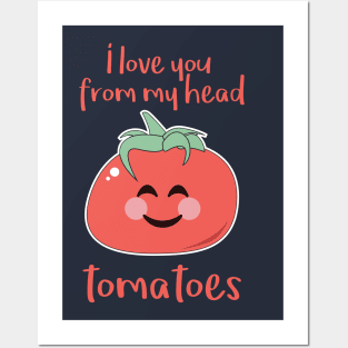 I love you from my head tomatoes Posters and Art